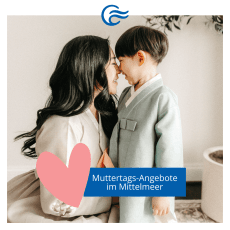 Muttertags-Angebote im Mittelmeer Muttertags-Angebote im Mittelmeer